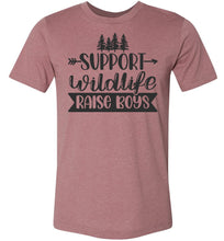 Load image into Gallery viewer, Support Wildlife Raise Boys Funny Dad Mom Quote Shirts muhave