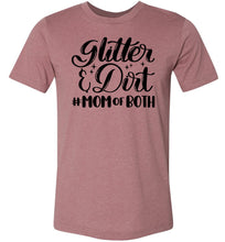 Load image into Gallery viewer, Glitter &amp; Dirt Mom Of Both Mom Quote Shirts muhave