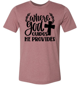 Where God Guides He Provides Christian Quote Tee heather mauve