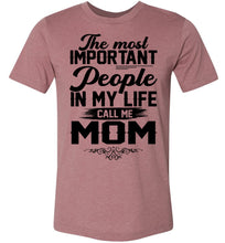 Load image into Gallery viewer, The Most Important People In My Life Call Me Mom Shirts Heather Mauve