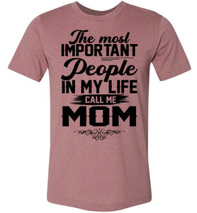 The Most Important People In My Life Call Me Mom Shirts Heather Mauve