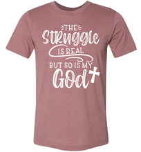 Load image into Gallery viewer, The Struggle Is Real But So Is My God Christian Quote Tee heather muave
