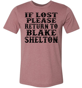 If Lost Please Return To Blake Shelton Shirt canvas Heather Mauve