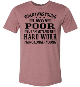 When I Was Young I Was Poor Funny Quote Tee muave