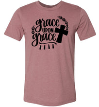 Load image into Gallery viewer, Grace Upon Grace Christian Quote T Shirts heather muhave