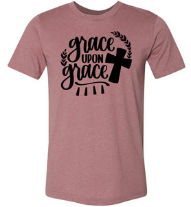 Grace Upon Grace Christian Quote T Shirts heather muhave