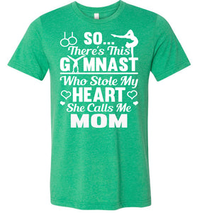 Gymnast Stole My Heart Calls Me Mom Gymnastics Mom Shirts green