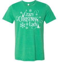 Load image into Gallery viewer, Crazy Christmas Lady Christmas Shirts For Women kelly green