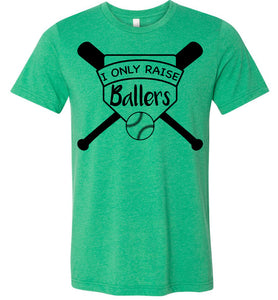 I Only Raise Ballers Baseball Parent Shirt kelly green
