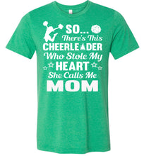 Load image into Gallery viewer, Cheerleader Who Stole My Heart She Calls Me Mom Cheer Mom Shirts green