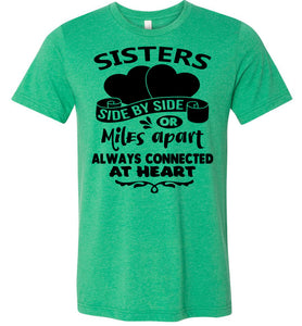 Side By Side Or Miles Apart Always Connected At Heart Sister T Shirts green