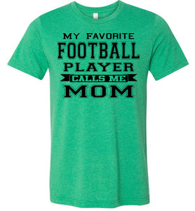 My Favorite Football Player Calls Me Mom Football Mom Shirts heather kelly