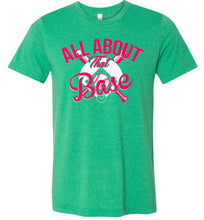 Load image into Gallery viewer, All About That Base Softball Shirts heather Kelly green