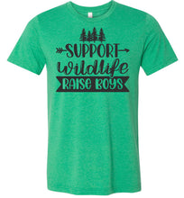 Load image into Gallery viewer, Support Wildlife Raise Boys Funny Dad Mom Quote Shirts green