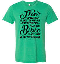 Load image into Gallery viewer, The Bible Is Not Just A Storybook Christian Quote Shirts green