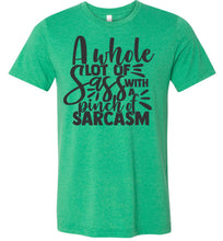 Load image into Gallery viewer, A Whole Lot Of Sass With A Pinch Of Sarcasm Funny Quote Tees heather kelly green
