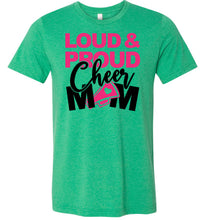 Load image into Gallery viewer, Loud &amp; Proud Cheer Mom Shirt green