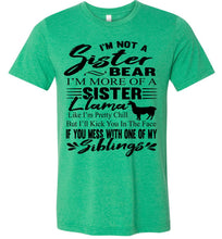 Load image into Gallery viewer, Sister Bear Shirt | Sister Tshirt | Sister Llama | Funny Sister Shirts heather kelly green