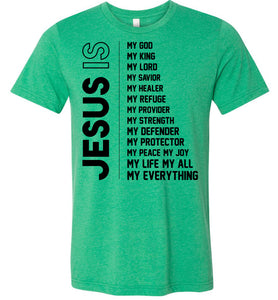Jesus Is My Everything Christian Quotes Shirts heather kelly