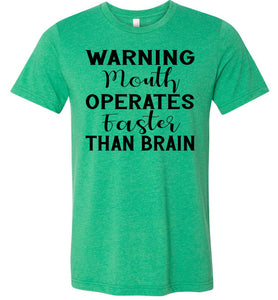 Warning Mouth Operates Faster Than Brain Funny Quote Tee green