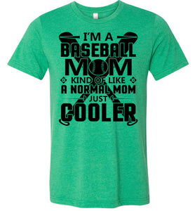 Baseball Mom Just Cooler Baseball Mom Shirt green