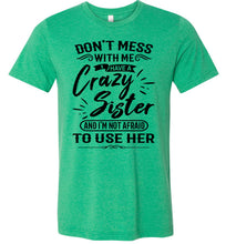 Load image into Gallery viewer, Crazy Sister T-Shirts, Sister gifts funny, Funny sister t-shirt sayings  kelly green