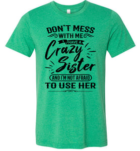 Crazy Sister T-Shirts, Sister gifts funny, Funny sister t-shirt sayings  kelly green