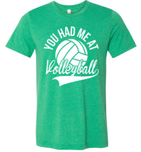 Load image into Gallery viewer, You Had Me At Volleyball Shirts Kelly sea green 