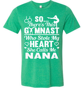 Gymnast Stole My Heart Calls Me Nana Gymnastics Nana Shirts green
