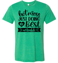 Load image into Gallery viewer, Hot Mess Just Doing My Best MomLife Funny Mom T-shirt green