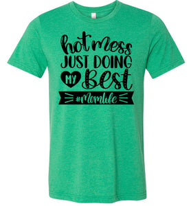 Hot Mess Just Doing My Best MomLife Funny Mom T-shirt green