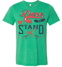 Load image into Gallery viewer, Dare To Stand Out! Motivational T-Shirts heather green