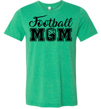 Load image into Gallery viewer, Football Mom T Shirt | Football Mom Gifts green