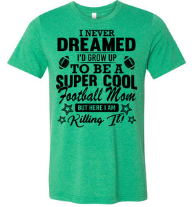 Super Cool Football Mom Shirts green