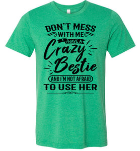 Crazy Bestie Crazy Best Friend Shirts kelly