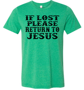 If Lost Please Return To Jesus Christian Quotes Tees green