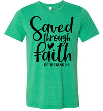 Load image into Gallery viewer, Saved Through Faith Christian Bible Verse T Shirts green