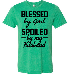 Blessed By God Spoiled By My Husband Wife T Shirt Sayings heather kelly