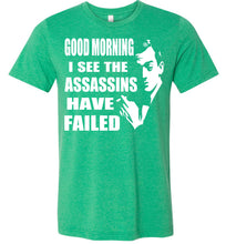 Load image into Gallery viewer, I See The Assassins Have Failed Funny Sarcastic T Shirts kelly heather green