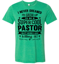 Load image into Gallery viewer, Super Cool Pastor Funny Pastor Shirts green