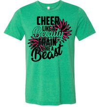 Load image into Gallery viewer, Cheer Like A Beauty Train Like A Beast Cute Cheer T Shirts unisex  green