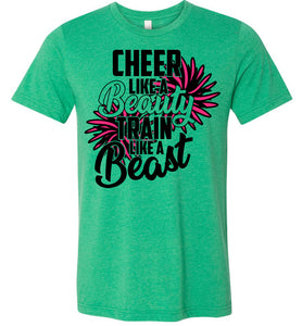 Cheer Like A Beauty Train Like A Beast Cute Cheer T Shirts unisex  green