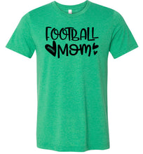 Load image into Gallery viewer, Football Mom Shirts | Football Mom Gifts kelly green