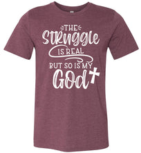 Load image into Gallery viewer, The Struggle Is Real But So Is My God Christian Quote Tee heather maroonn