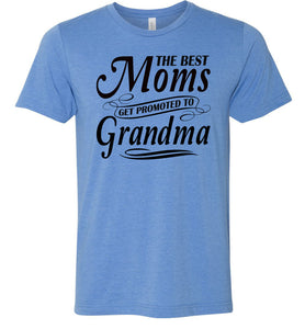 The Best Moms Get Promoted To Grandma Mom Grandma Shirt blue