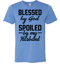Load image into Gallery viewer, Blessed By God Spoiled By My Husband Wife T Shirt Sayings