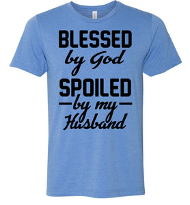 Blessed By God Spoiled By My Husband Wife T Shirt Sayings