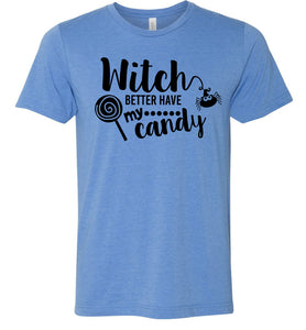 Witch Better Have My Candy Funny Halloween Shirts blue