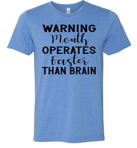 Warning Mouth Operates Faster Than Brain Funny Quote Tee blue