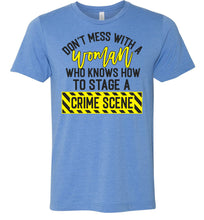 Load image into Gallery viewer, Don&#39;t Mess With A Women Who Knows How To Stage A Crime Scene Funny Quote Tee blue